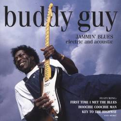 Buddy Guy : Jammin' Blues Electric and Acoustic
